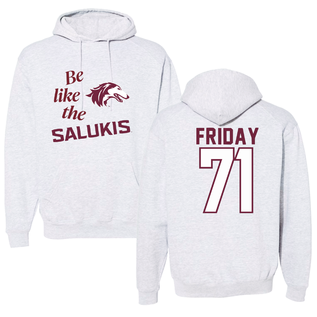 Southern Illinois University at Carbondale Football Light Gray Be Like Us Hoodie - #71 Ostyn Friday